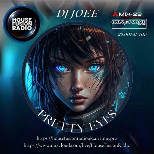 DJ JOEE - " PRETTY EYES " - HOUSE FUSION RADIO UK - SHOW # 130