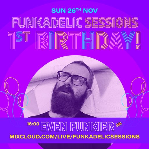 UK Music Producer | DJ - Even Funkier - Funkadelic Sessions - 1st Birthday - 26-NOV-2023