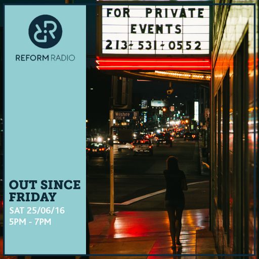 Out Since Friday 25th June 2016