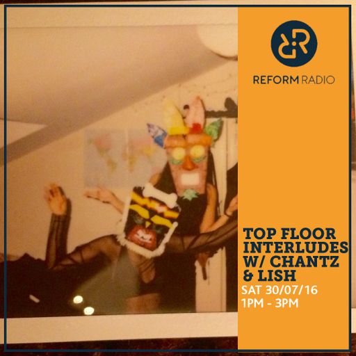 Top Floor Interludes w/ Chantz & Lish 30th July 2016