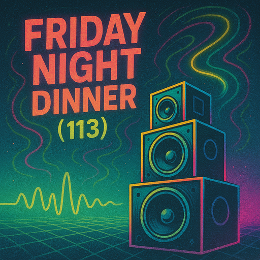 Friday night dinner (113) - Breakbeat hardcore