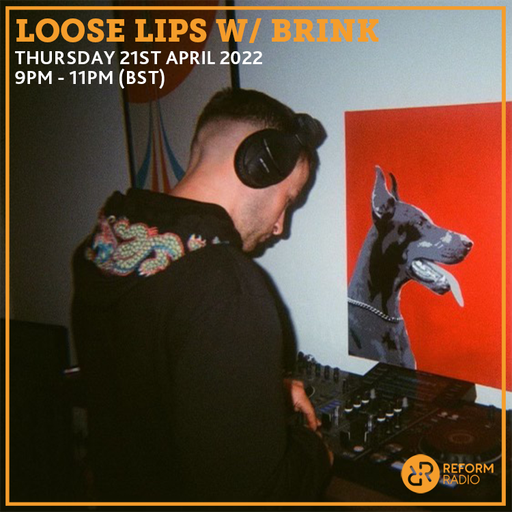 Loose Lips w/ Brink 21st April 2022