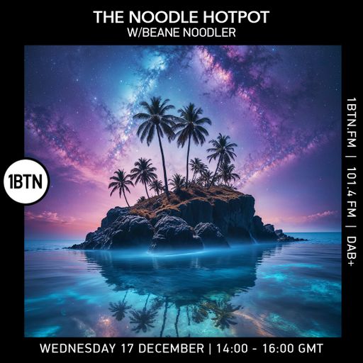The Noodle Hotpot w/ Beane Noodler - 17.12.25
