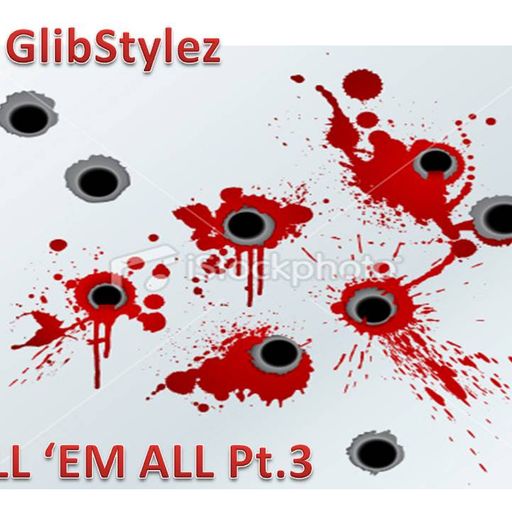 DJ GlibStylez - KiLL 'EM ALL Pt.3 Mixtape