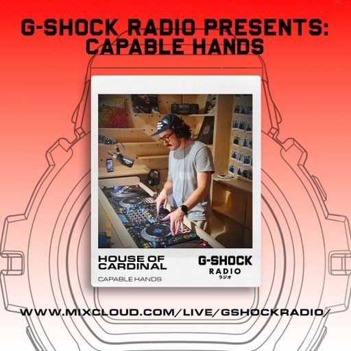 G-SHOCK Radio Presents... Capable Hands with House of Cardinal - 29/08