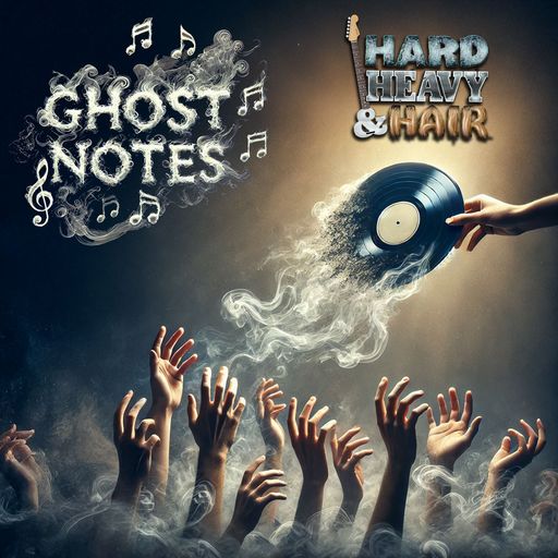 502 - Ghost Notes - The Hard, Heavy & Hair Show with Pariah Burke