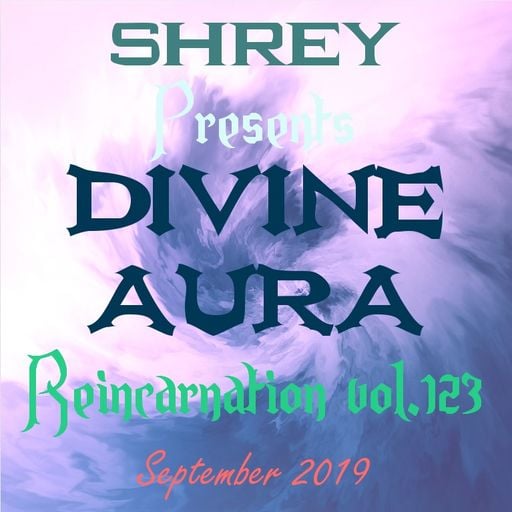 Shrey Pres. Divine Aura - Reincarnation Vol.123
