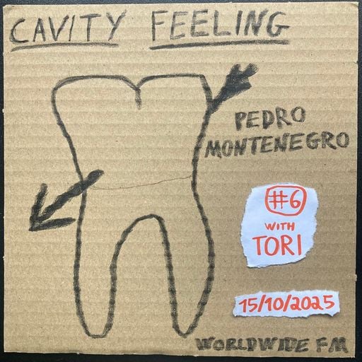 cavity feeling #6: pedro montenegro w/ tori // 15-10-2025