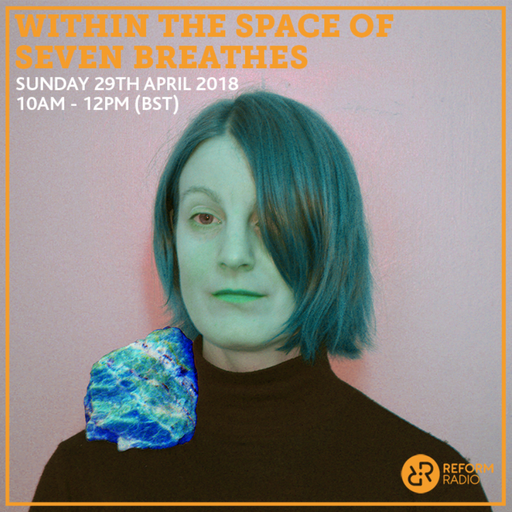 Within The Space of Seven Breathes 29th April 2018
