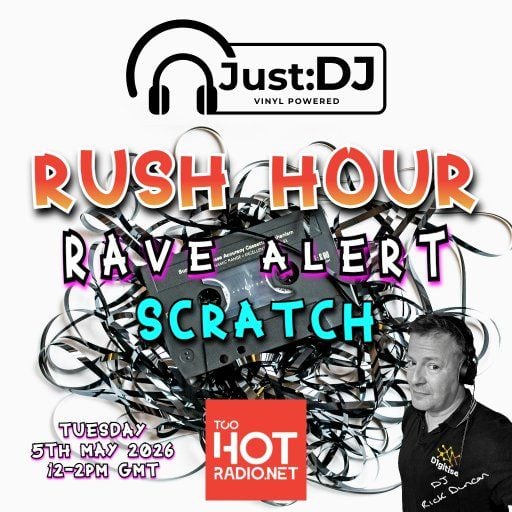 Rave Alert (Scratch) | Just:DJ Rush Hour | Too Hot Radio (05/05/26)