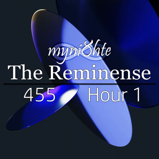 The Reminense 455 - Hour 1