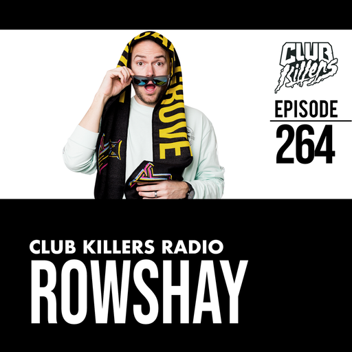 Club Killers Radio #264 - Rowshay