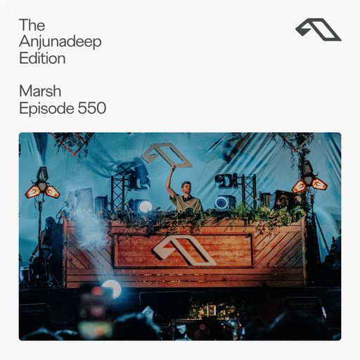 The Anjunadeep Edition 550 with Marsh (Live at Explorations)