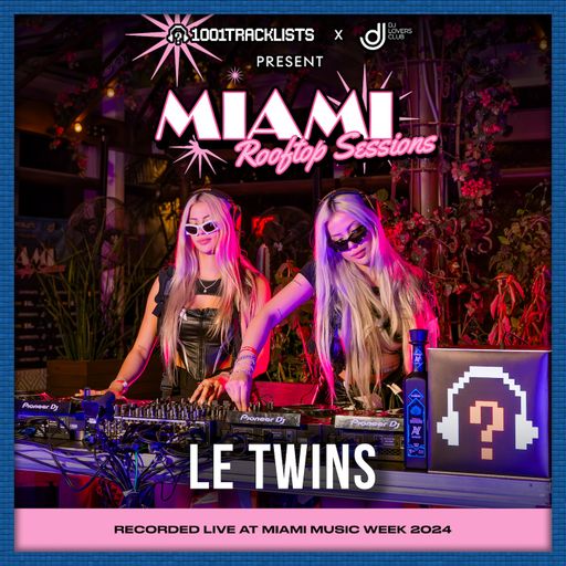 Le Twins - Live DJ Set | 1001Tracklists x DJ Lovers Club Miami Rooftop Sessions 2024