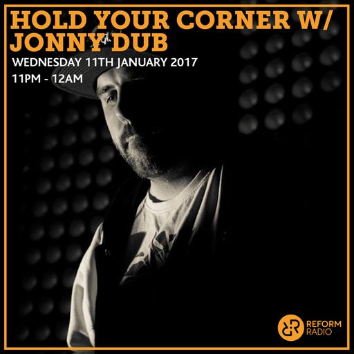 Hold Your Corner w/ Jonny Dub 11th January 2017