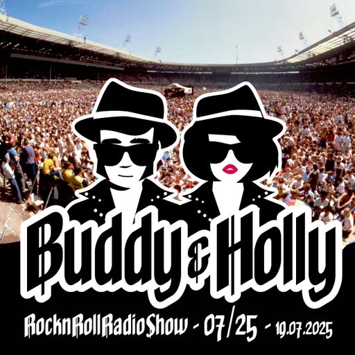 Buddy & Holly - rocknrollradioshow - 07/25 (Sendung vom 19.07.2025)