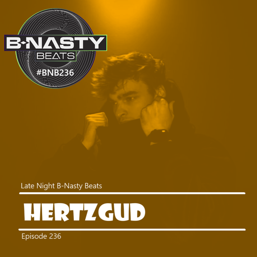 Late Night B-Nasty Beats #BNB236 w/ HertzGud and Rezzonate