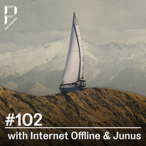 Past Forward #102 w/ Internet Offline & Junus 29.06.2025