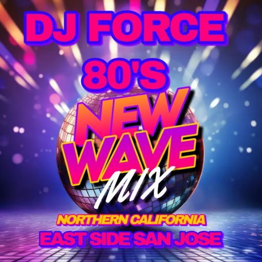 *DJ FORCE 14**80'S NEW WAVE MIX 2025**BAY AREA**NorCAL**408*