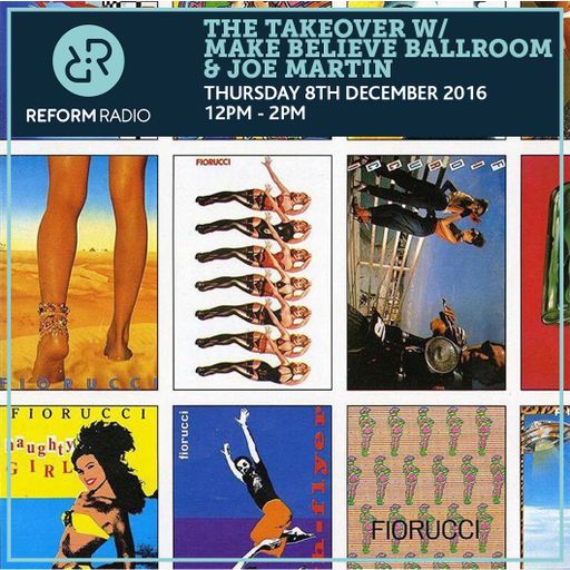 The Takeover w/ Make Believe Ballroom & Joe Martin 8th December 2016