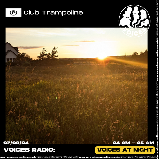 Club Trampoline - 07/08/24 - Voices Radio