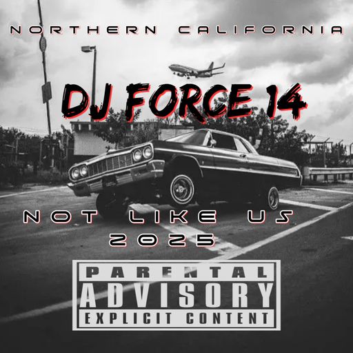 DJ FORCE 14 "B" DAY FROM 'THE BAY' TO L.A. NOT LIKE US CALIFORNIA SLAPS MIX 2025