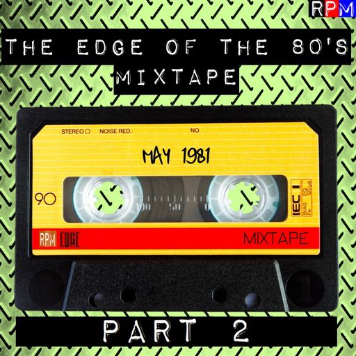 THE EDGE OF THE 80'S MIXTAPE : MAY 1981 - 2