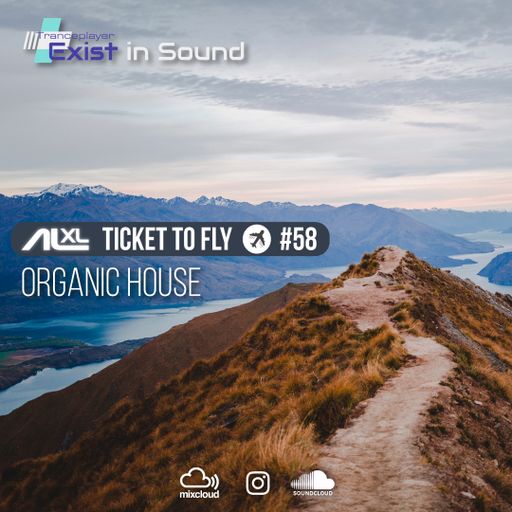 TICKET TO FLY #58 JUN 2023 (Organic House) EXCLUSIVE for EXIST IN SOUND