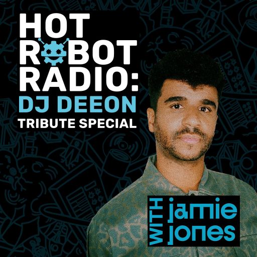 Hot Robot Radio 099: DJ Deeon Tribute Special