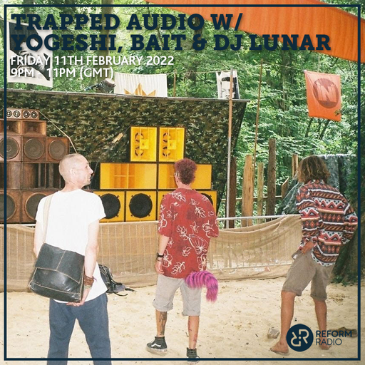 Trapped Audio w/ Yogeshi, Bait & DJ Lunar 11th February 2022