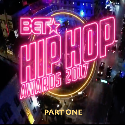 The 2017 BET Hip Hop Awards Soundtrack (According 2 Madd Dawg) - Part 1