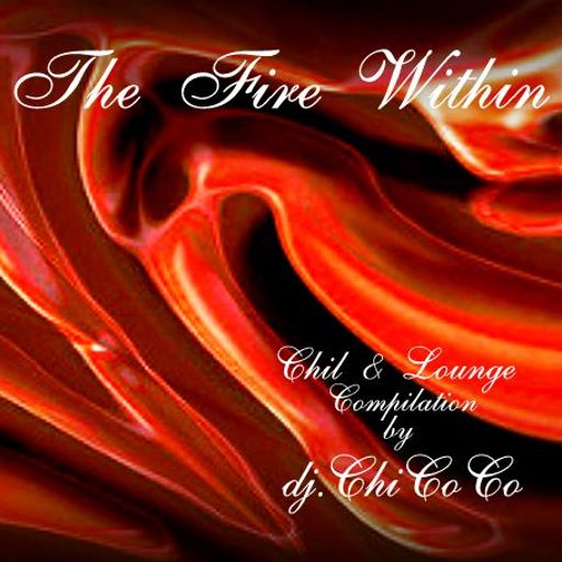 ""THE FIRE WITHIN"" chill & lounge compilation
