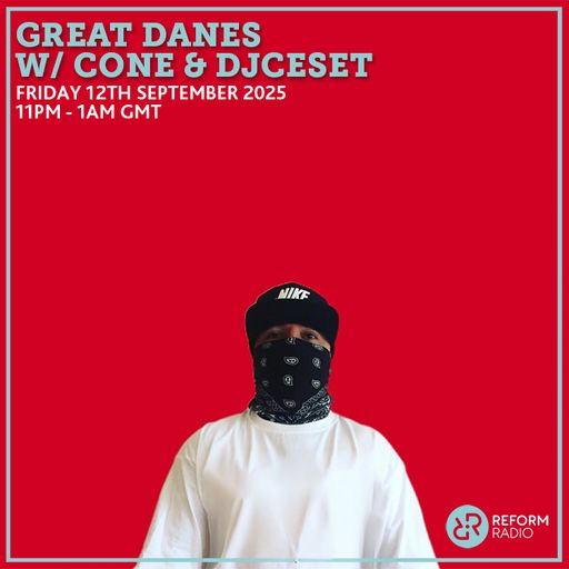Great Danes w CONE & DJCESET 12th September 2025