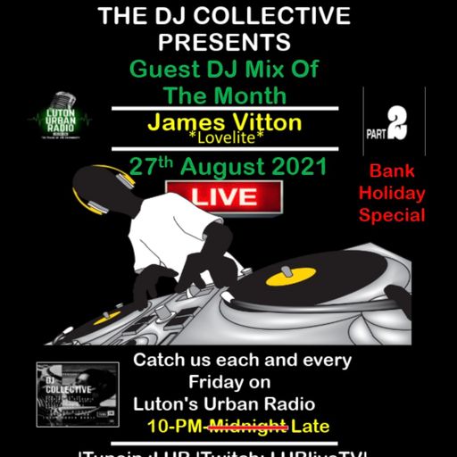 Luton Urban Radio - The DJ Collective Show - James Vitton-270821  Part 1