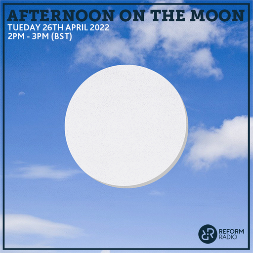 Afternoon on The Moon 26th April 2022