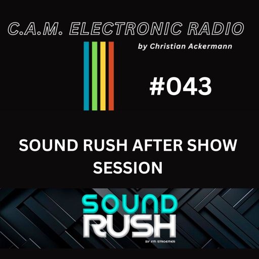 CAM ELECTRONIC RADIO SPECIAL-BRAZIL-AFTER-SHOW-SESSION BY CHRISTIAN ACKERMANN MELODIC HOUSE PART II