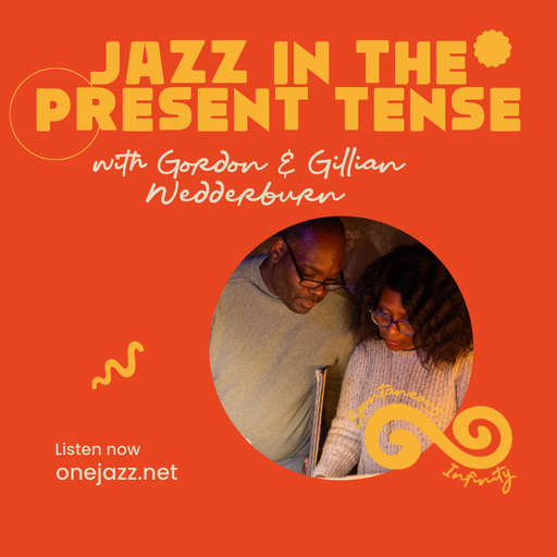 Gordon & Gillian Wedderburn present: Jazz In The Present Tense (11 July 2025)