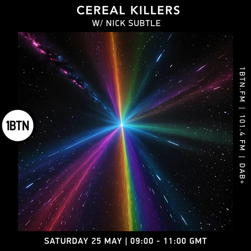 Cereal Killers w/ Nick Subtle - 25.05.24