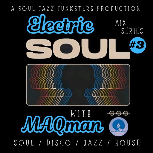 Soul Jazz Funksters - Electric Soul #3 with MAQman - Soul Disco Jazz House
