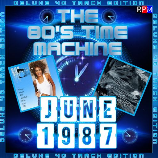 THE 80'S TIME MACHINE - JUNE 1987 *DELUXE 40 TRACK EDITION*