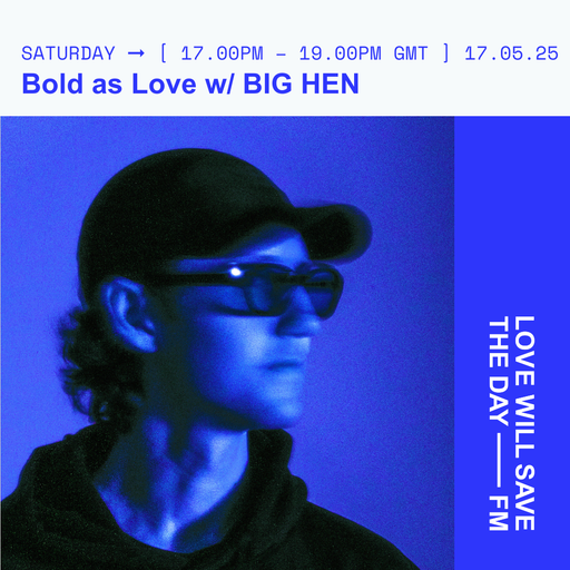 2025-5-17 Bold as Love w_ BIG HEN