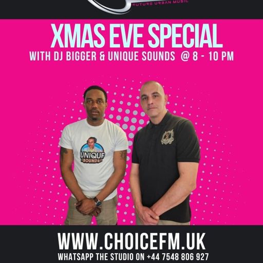 ChoiceFMUK - DJ BIGGER & UNIQUE SOUNDS -24/12/2025