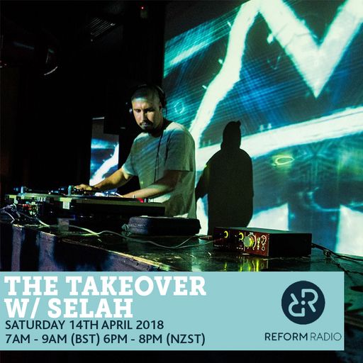 The Takeover w/ Selah 14th April 2018