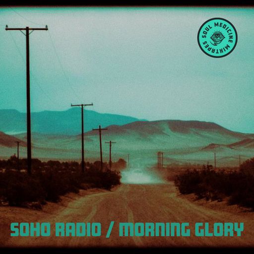 Morning Glory feat. Soul Medicine Mix #1 (29/07/2024)