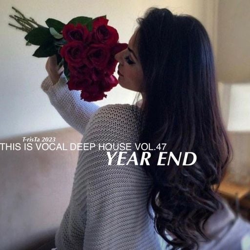This Is Vocal Deep House2023 Vol.47 | YEAR END MIX Mixed by Dj T-risTa