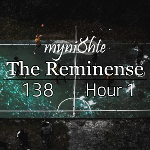 The Reminense 138 - Hour 1