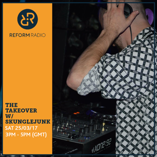 The Takeover w/ Skunglejunk 25th March 2017