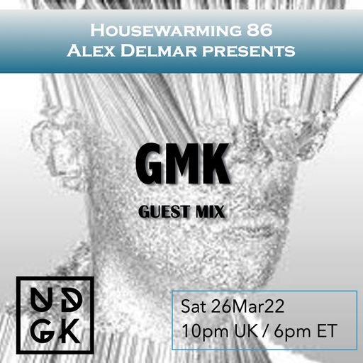 Alex Delmar - Housewarming 86 - GMK Guest Mix (UDGK: 26/03/2022)