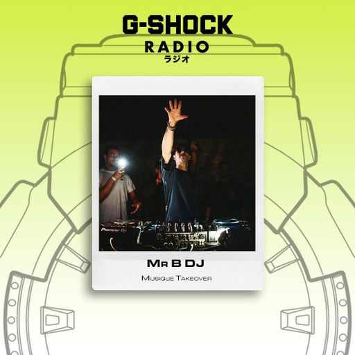 G-SHOCK Radio Presents... Musique Takeover - Mr B DJ - 24/01