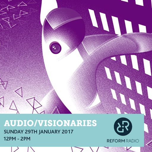 Audio Visionaries 29th January 2017